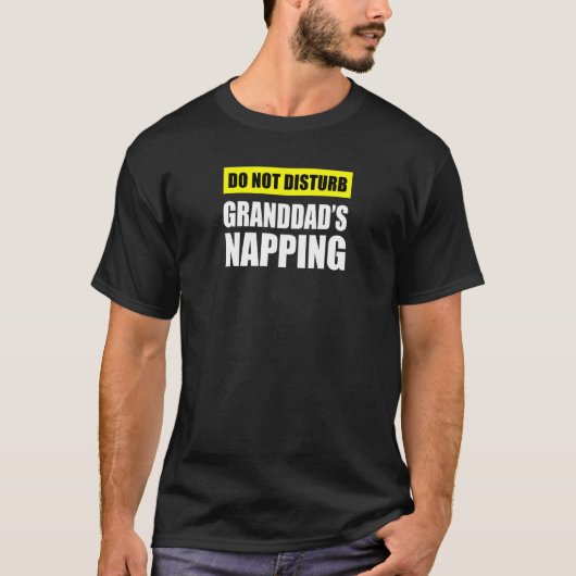 Do Not Disturb Granddad's Napping T-Shirt (Vorderseite)