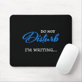 Do Not Disturb - I'm Writing Mousepad (Mit Mouse)