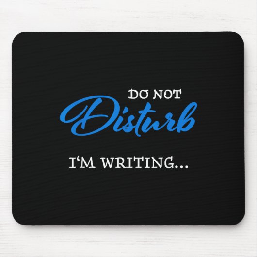 Do Not Disturb - I'm Writing Mousepad (Vorne)