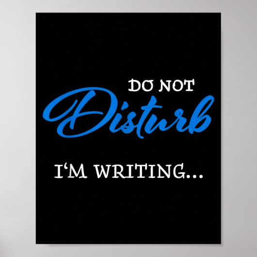 Do Not Disturb - I'm Writing  Poster (Vorne)
