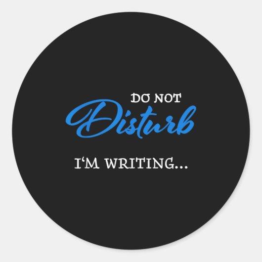 Do Not Disturb - I'm Writing Runder Aufkleber (Vorderseite)
