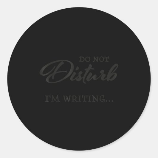 Do Not Disturb - I'm Writing Runder Aufkleber (Vorderseite)