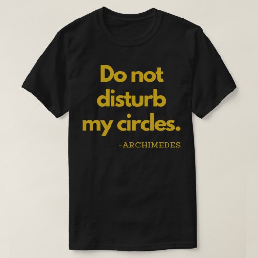 Do Not Disturb My Circles Gold Archimedes T-Shirt (Design vorne)