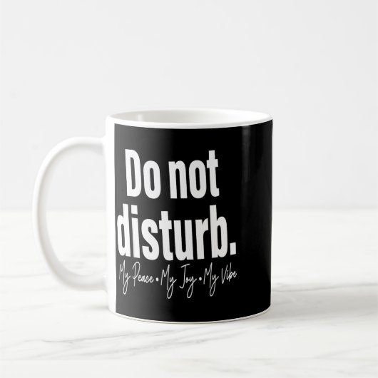 Do Not Disturb Peace Joy Vibe, Funny Sarcastic Quo Kaffeetasse (Links)