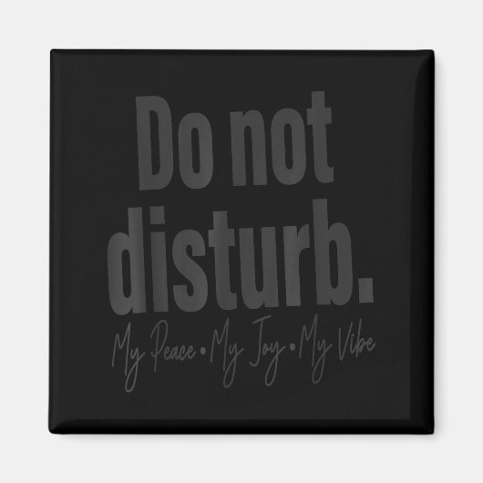 Do Not Disturb Peace Joy Vibe, Funny Sarcastic Quo Magnet (Vorne)