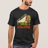Do Not Disturb Thinking Of Shawarma Dish Shawarma T-Shirt (Vorderseite)