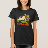 Do Not Disturb Thinking Of Shawarma Dish Shawarma T-Shirt (Vorderseite)