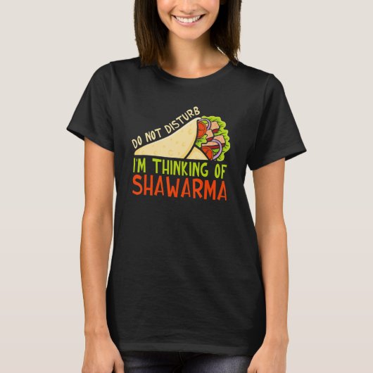 Do Not Disturb Thinking Of Shawarma Dish Shawarma T-Shirt (Vorderseite)