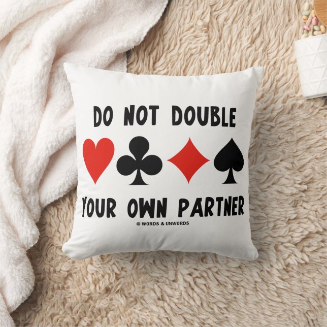 Do Not Double Your Own Partner Four Card Suits Kissen (Decke)