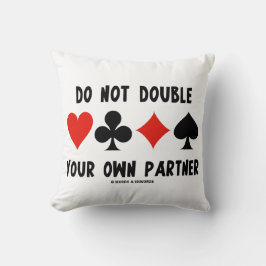 Do Not Double Your Own Partner Four Card Suits Kissen