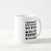 Do Not Espresso Yourself Kaffeetasse (VorderseiteRechts)