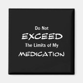 Do Not Exceed The Limits Of My Medication Funny No Magnet (Vorne)