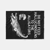 Do Not Feed Hallucinogens To The Alligators Funny Fleecedecke (Vorderseite (Horizontal))