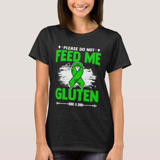 Do Not Feed Me Gluten Warrior Celiac Disease Aware T-Shirt (Vorderseite)