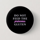 Do Not Feed The Princess Gluten  Button (Vorderseite)