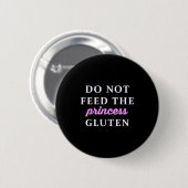 Do Not Feed The Princess Gluten  Button (Vorne & Hinten)