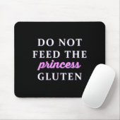 Do Not Feed The Princess Gluten  Mousepad (Mit Mouse)