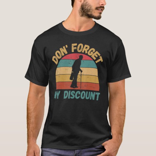 Do Not Forget My Discount  Old People T-Shirt (Vorderseite)