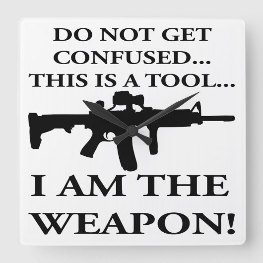 Do Not Get Confused This Rifle Is A Tool I Am The Quadratische Wanduhr (Vorderseite)