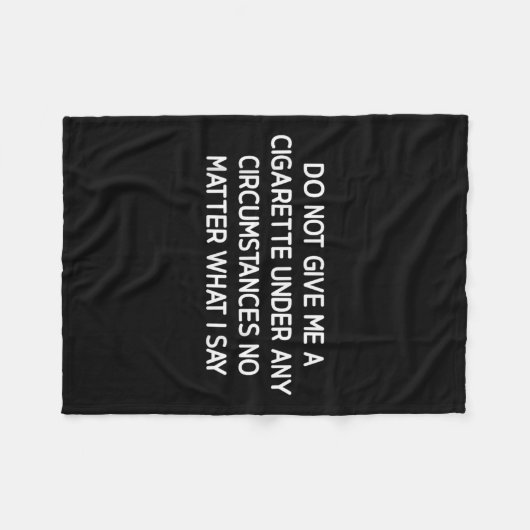 Do Not Give Me A Cigarette, Funny, Jokes, Sarcasti Fleecedecke (Vorderseite (Horizontal))