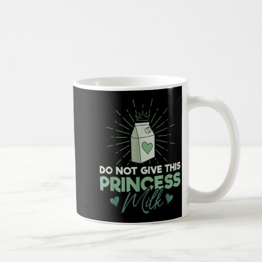 Do Not Give This Princess Milk - Dairy Lactose  Kaffeetasse (Rechts)