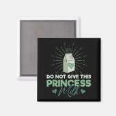 Do Not Give This Princess Milk - Dairy Lactose  Magnet (Vorderseite/Rückseite)