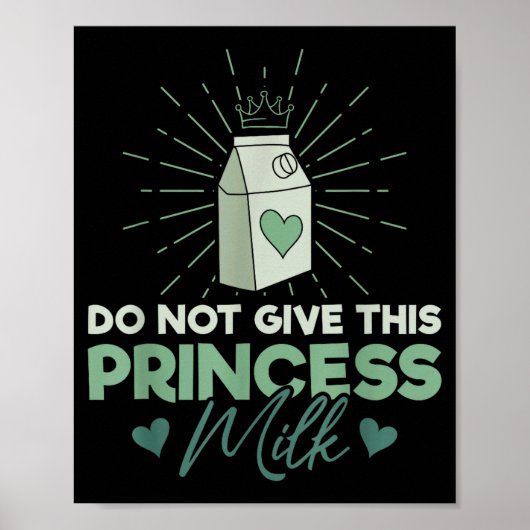 Do Not Give This Princess Milk - Dairy Lactose  Poster (Vorne)