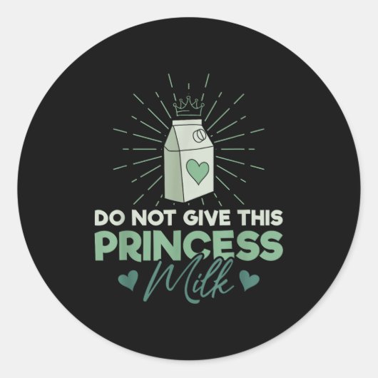 Do Not Give This Princess Milk - Dairy Lactose  Runder Aufkleber (Vorderseite)