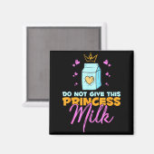 Do Not Give This Princess Milk Funny Dairy Lactose Magnet (Vorderseite/Rückseite)