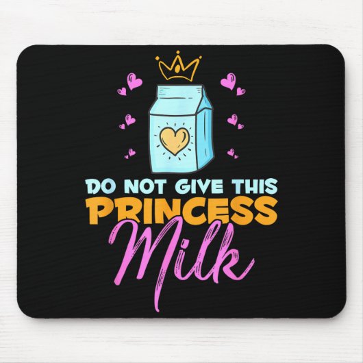 Do Not Give This Princess Milk Funny Dairy Lactose Mousepad (Vorne)