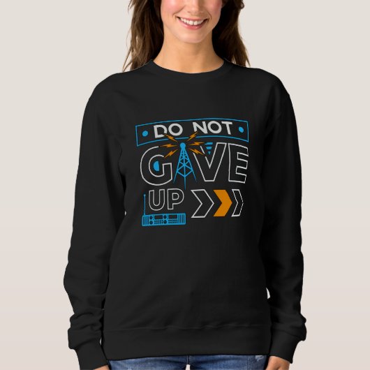 Do Not Give Up Loves Operator Amateur Radio Tower  Sweatshirt (Vorderseite)