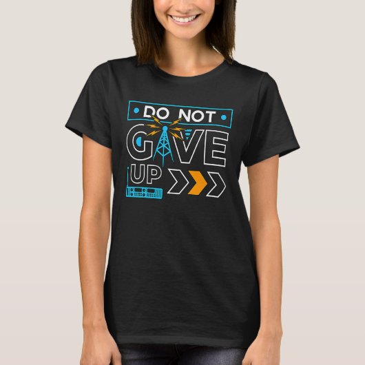 Do Not Give Up Loves Operator Amateur Radio Tower  T-Shirt (Vorderseite)