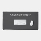 "Do not hit reply" Schreibtischunterlage (Tastatur & Maus)
