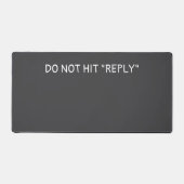 "Do not hit reply" Schreibtischunterlage (Vorderseite)