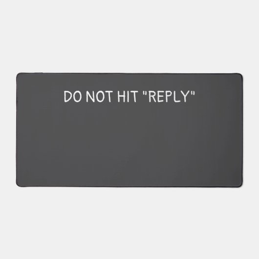 "Do not hit reply" Schreibtischunterlage (Vorderseite)