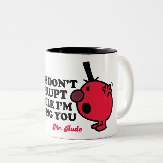 Do Not Interrupt Mr. Rude Zweifarbige Tasse (VorderseiteRechts)