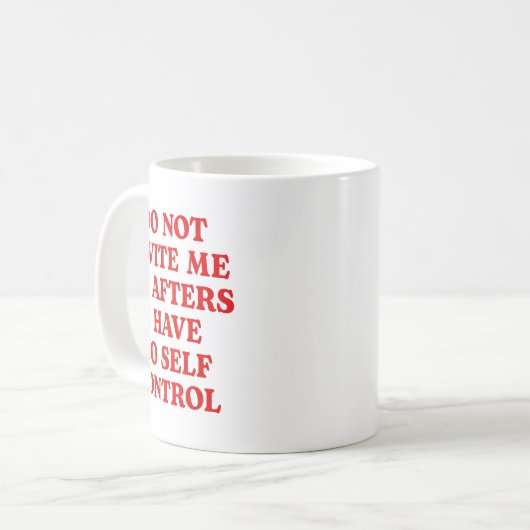 Do Not Invite Me To Afters I Have No Self Control  Kaffeetasse (Vorderseite Links)