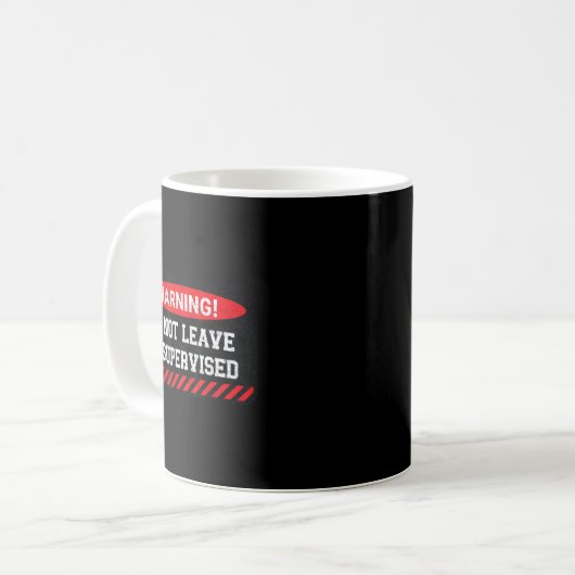 Do Not Leave Unsupervised Funny Sarcastic Attitude Kaffeetasse (Vorderseite Links)