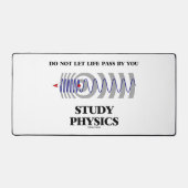 Do Not Let Life Pass By You Study Physics Schreibtischunterlage (Vorderseite)