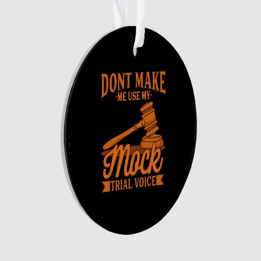 Do Not Make Lawyer Use My Mock Trial Voice Ornament (Vorderseite)