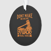 Do Not Make Lawyer Use My Mock Trial Voice Ornament (Vorderseite)