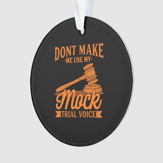 Do Not Make Lawyer Use My Mock Trial Voice Ornament (Vorderseite)