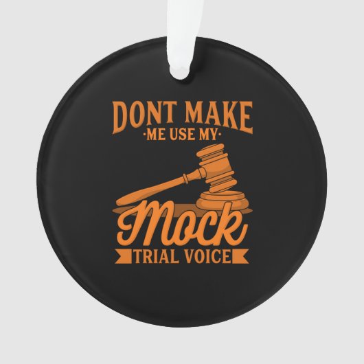 Do Not Make Lawyer Use My Mock Trial Voice Ornament (Vorderseite)