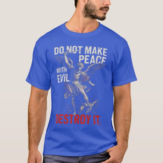 Do Not Make Peace with Evil Destroy It Bold Warrio T-Shirt (Vorderseite)