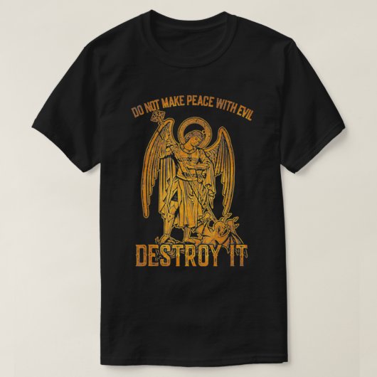 Do Not Make Peace With Evil Destroy It T-Shirt (Design vorne)