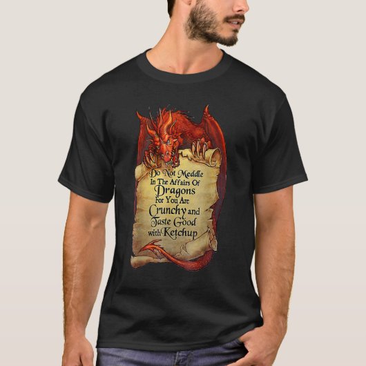 Do Not Meddle In The Affairs Of Dragons For You Ar T-Shirt (Vorderseite)