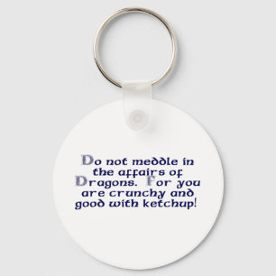 Do not meddle in the affairs of Dragons. Schlüsselanhänger