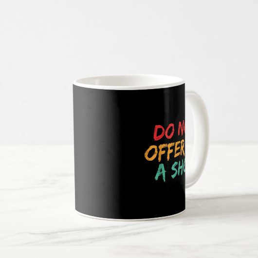 Do Not Offer Me A Shot Kaffeetasse (VorderseiteRechts)