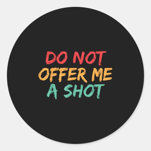 Do Not Offer Me A Shot Runder Aufkleber (Vorderseite)