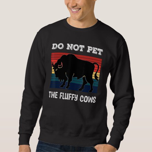 Do Not Pet The Fluffy Cows Bison_2 Sweatshirt (Vorderseite)
